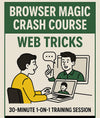 Browser Magic Crash Course (Web Tricks): 30-Minute 1-on-1 Training Session